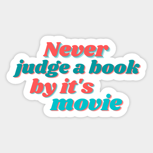 Never judge a book by it's movie Sticker by bookloversclub